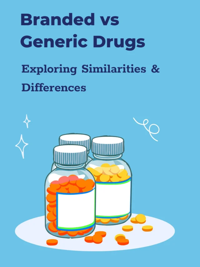 Branded vs Generic Drugs: Exploring Similarities and Differences